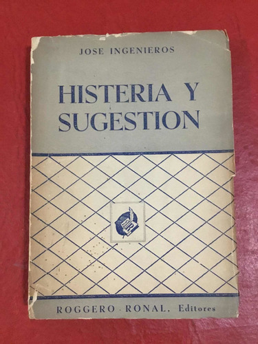 Histeria Y Sugestión. José Ingenieros