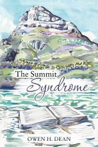 The Summit Syndrome, De Owen H Dean. Editorial Authorhouse, Tapa Blanda En Inglés