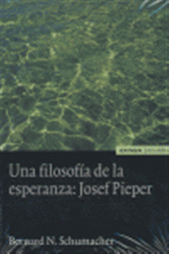 Filosofia De La Esperanza Josef Pieper - Schumacher,bernard