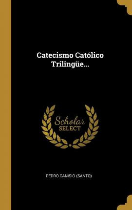 Libro Catecismo Cat Lico Triling E... - Pedro Canisio (sa...