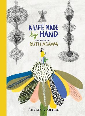 Libro A Life Made By Hand : The Story Of Ruth Asawa - And...