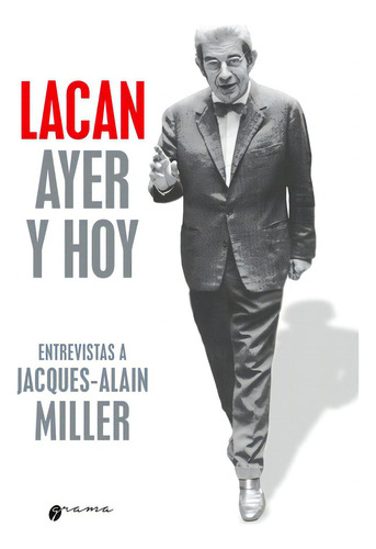 Lacan Ayer Y Hoy, De Jacques Alain Miller. Editorial Grama, Tapa Blanda En Español, 2022
