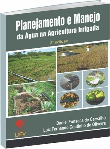 Planejamento e Manejo da Água na Agricultura Irrigada, de Daniel Fonseca de Carvalho. Editora UFV - UNIV. FED. VICOSA, capa mole em português