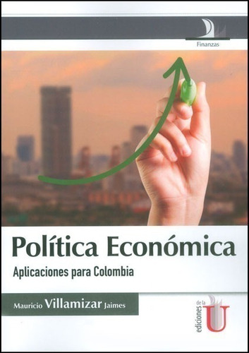 Política Económica. Aplicaciones Para Colombia
