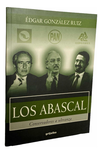 Los Abascal. Conservadores A Ultranza. Libro. Edgar González