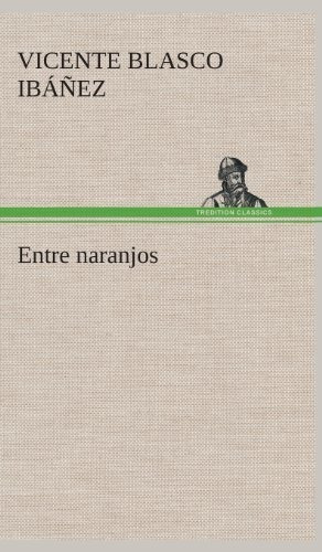 Libro : Entre Naranjos  - Blasco Ibáñez, Vicente _z