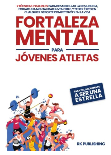 Fortaleza Mental Para Jóvenes Atletas: 9 Técnicas Infalibles