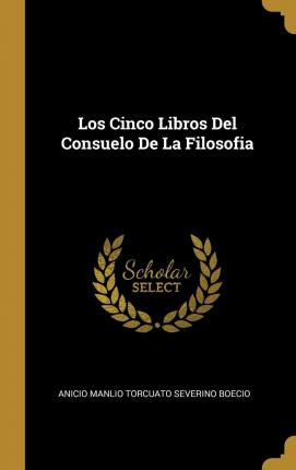 Libro Los Cinco Libros Del Consuelo De La Filosofia - Ani...