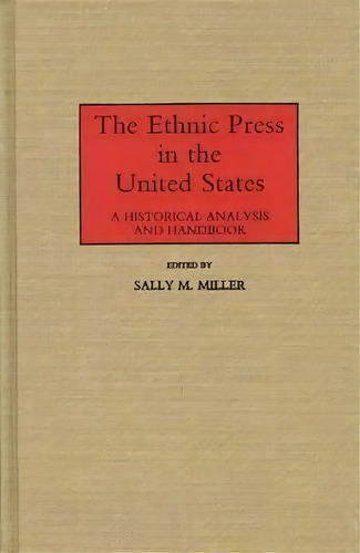 The Ethnic Press In The United States, De Sally M. Miller. Editorial Abc Clio, Tapa Dura En Inglés