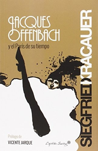 Libro Jacques Offembach Y El Paris De Su Tiempo  De Kracauer