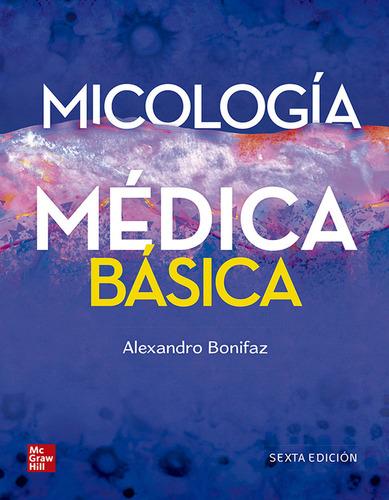 Micologia Medica Basica 6ª Edicion - Bonifaz Alexand