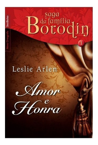 Amor E Honra Vol. 1 Saga Da Família Borodin Edição D: Amor E Honra (vol. 1 Saga Da Família Borodin Edição De Bolso), De Arlen, Leslie. Editora Best Bolso (record), Capa Mole, Edição 1 Em Português