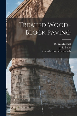 Libro Treated Wood-block Paving [microform] - Mitchell, W...