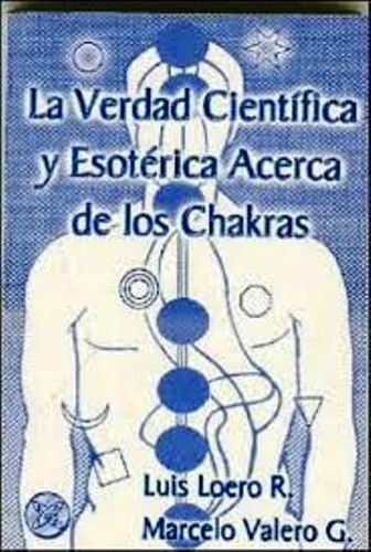 Chakras , Verdad Cientifica Y Esoterica Acerca De Los, De Loero Luis R.. Editorial Laconica - Giluz, Tapa Blanda En Español