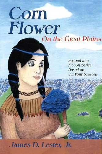 Corn Flower On The Great Plains, De Jr James D Lester. Editorial Sunstone Press, Tapa Blanda En Inglés