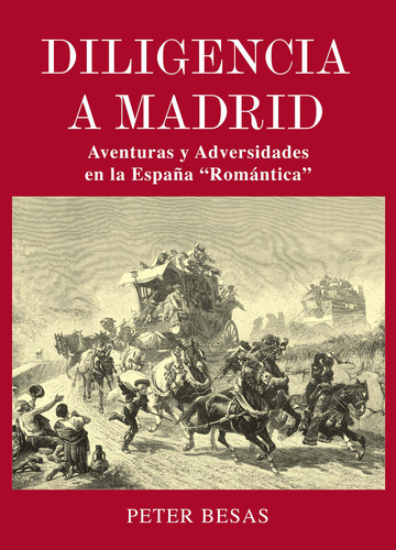 Diligencia A Madrid, De Besas, Peter. Editorial Ediciones La Libreria, Tapa Blanda En Español, 2023