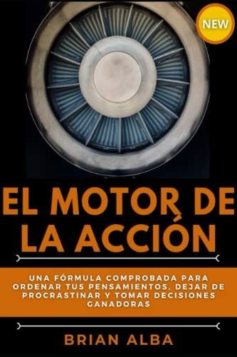 Libro : El Motor De La Accion Una Formula Comprobada Para. 