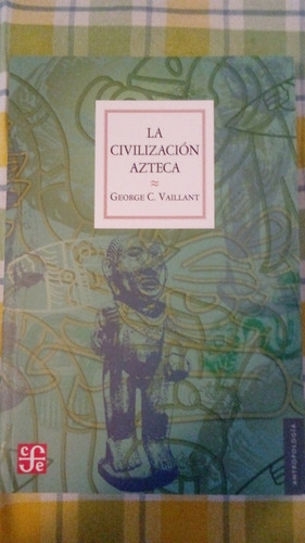 Libro: La Civilización Azteca, George C. Vaillant