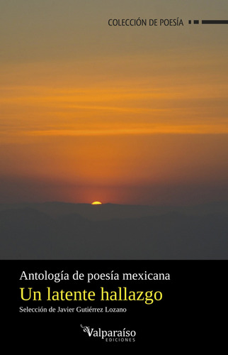 Un Latente Hallazgo. Antología De Poesía Mexicana