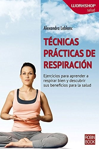 Libro Tecnicas Practicas De Respiracion De Alexandra Leblank