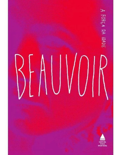 Simone Beauvoir - A Força Da Idade - (livro)