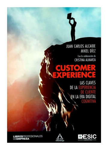 Customer Experience. Las Claves De La Experiencia De Cliente, De Alcaide. Editorial Alfaomega, Tapa Blanda, Edición Alfaomega En Español, 2019