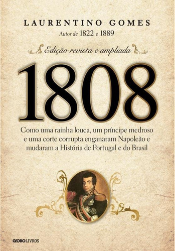 Livro - 1808 Como Uma Rainha Louca, Um Príncipe Medroso E