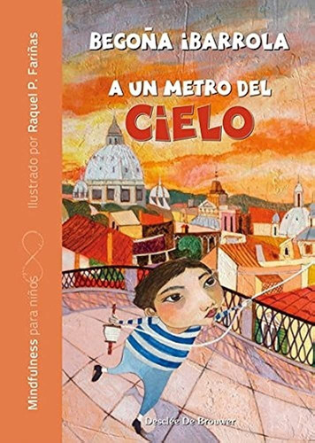 A Un Metro Del Cielo - Begoña Ibarrola - Desclee - Libro