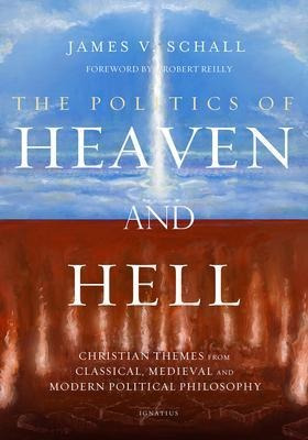 The Politics Of Heaven And Hell : Christian Themes From C...