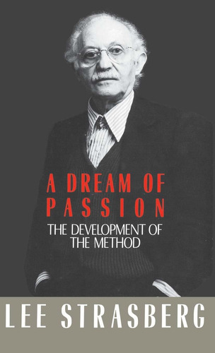 A Dream Of Passion, De Lee Strasberg. Editorial Little Brown And Company, Tapa Dura En Inglés, 1987