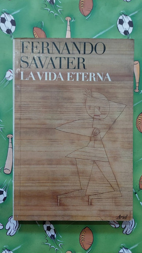 La Vida Eterna - Fernando Savater - Editorial Ariel