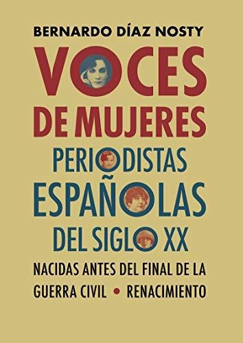 Voces De Mujeres: Periodistas Españolas Del Siglo Xx Nacidas