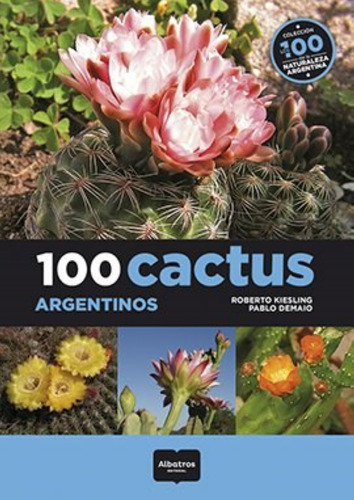 100 Cactus Argentinos  - Kiesling Demaio