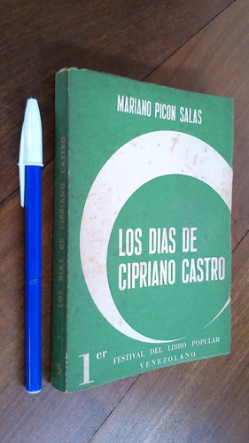 Los Días De Cipriano Castro - Mariano Picon Salas Venezuela