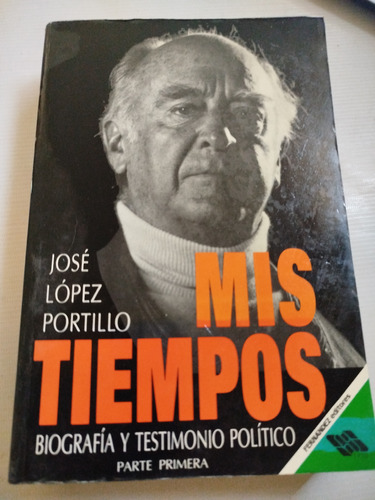 José López Portillo Mis Tiempos Parte Primera Jolopo