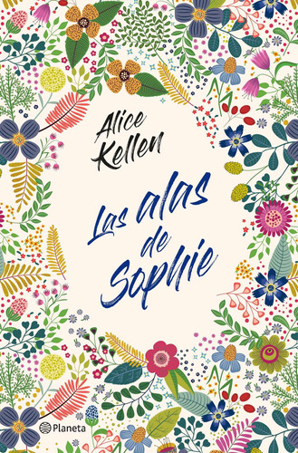 Libro Las Alas De Sophie - Alice Kellen - Planeta