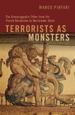 Terrorists As Monsters : The Unmanageable Other From The ...