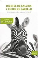 Dientes De Gallina Y Dedos De Caballo De Stephen Jay Gould