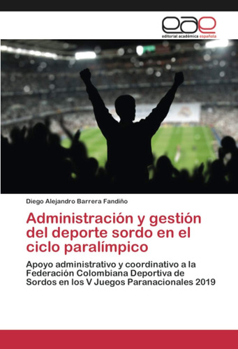 Libro: Administración Y Gestión Del Deporte Sordo En El Cicl