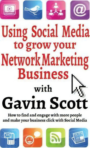 Using Social Media To Grow Your Network Marketing Business, De Gavin Scott. Editorial Filament Publishing, Tapa Blanda En Inglés