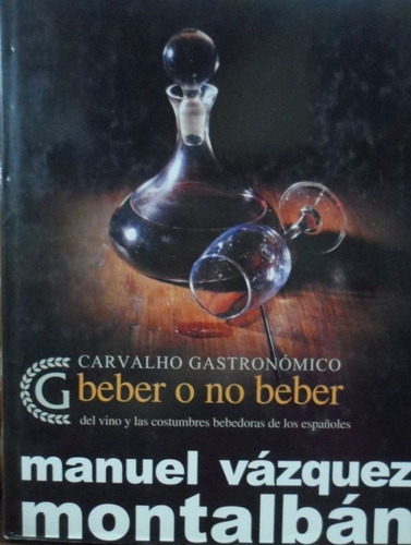 Beber O No Beber Manuel Vázquez Montalbán
