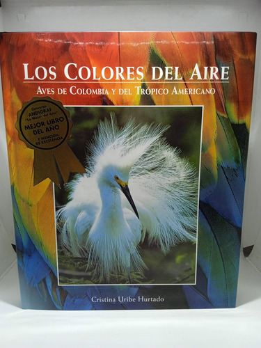 Imagen 1 de 10 de Los Colores Del Aire - Aves De Colombia Y El Trópico