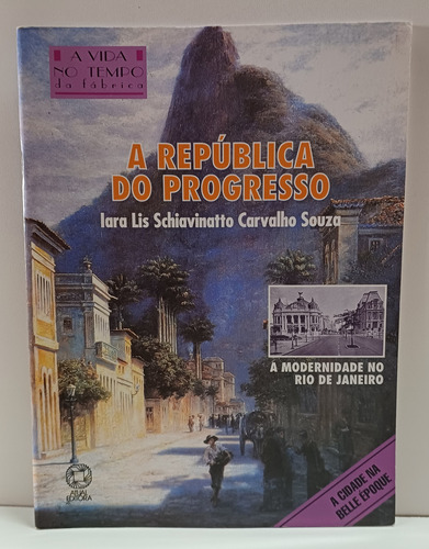 Livro A República Do Progresso - Iara Lis Schiavinatto