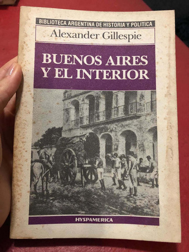 Buenos Aires Y El Interior. Alexander Gillespie