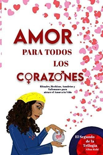 Libro Amor Para Todos Los Corazones. Hechizos, Rituales, Am