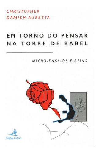 Em Torno Do Pensar Na Torre De Babel - Micro-ensaios E Afin