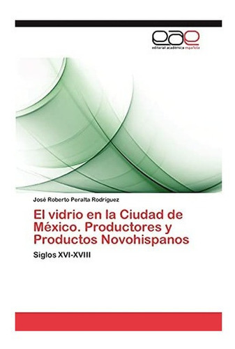 Libro: El Vidrio Ciudad México. Productores Y Produc