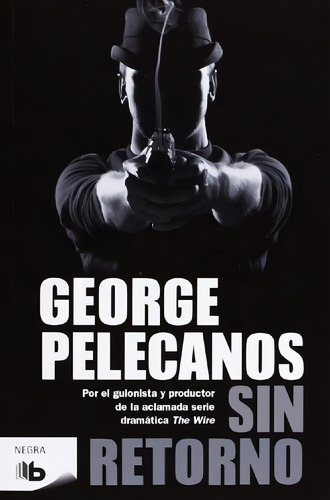 Sin Retorno, De Pelecanos, George. Editorial B De Bolsillo (ediciones B), Tapa Blanda En Español