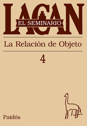 Seminario, Libro 4. Lacan, J.: La relación de objeto, de Lacan, Jacques. Serie El Seminario de Jacques Lacan Editorial Paidos México, tapa blanda en español, 2015