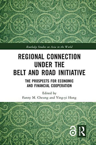 Regional Connection Under The Belt And Road Initiative: The 